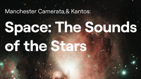 Manchester Camerata - Space: The Sounds of the Stars | Sunday 9 February 2025